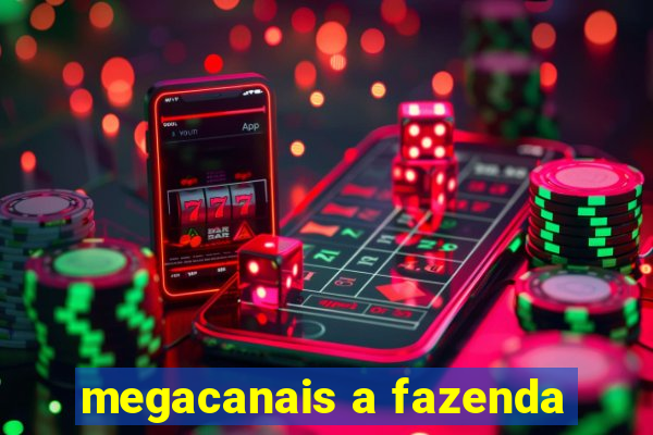 megacanais a fazenda