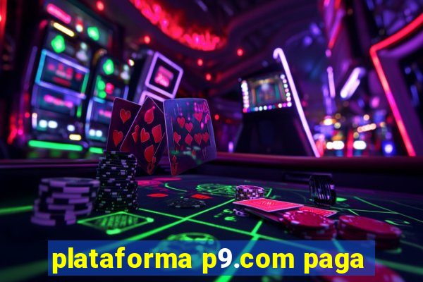 plataforma p9.com paga