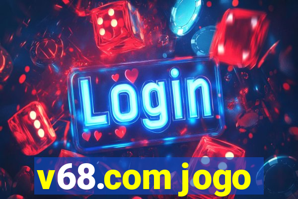 v68.com jogo