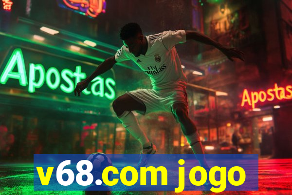 v68.com jogo