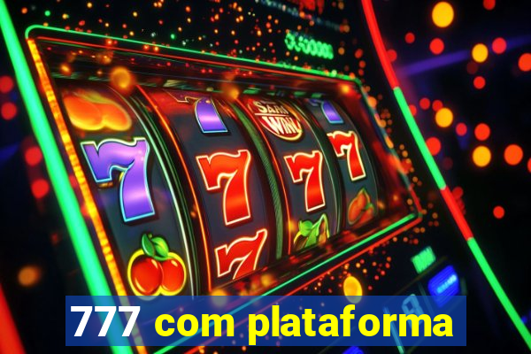 777 com plataforma