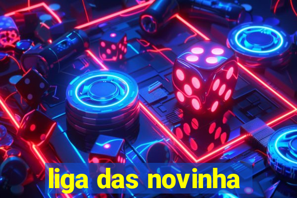 liga das novinha