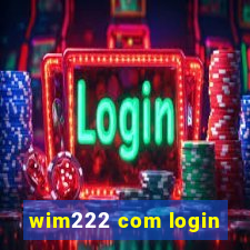 wim222 com login