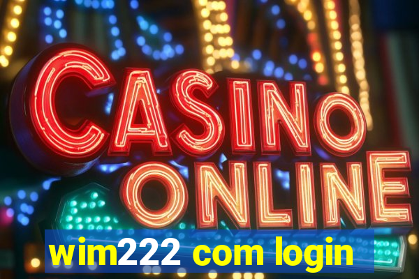 wim222 com login