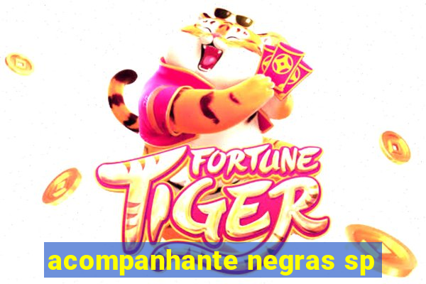 acompanhante negras sp