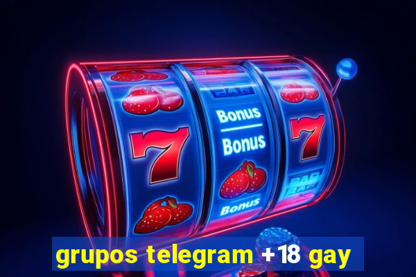 grupos telegram +18 gay