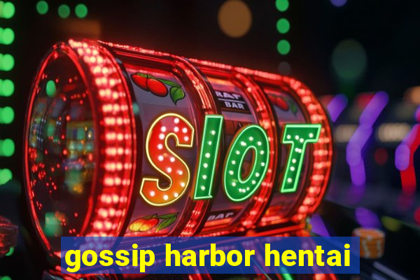 gossip harbor hentai