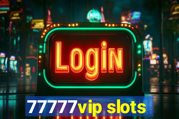 77777vip slots