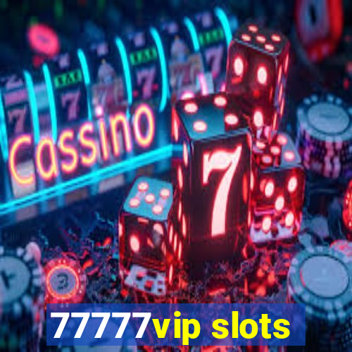 77777vip slots