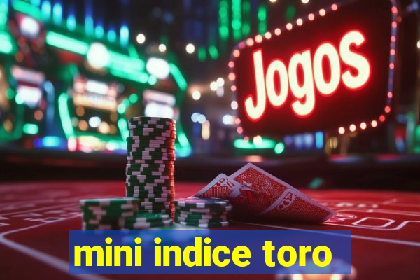 mini indice toro