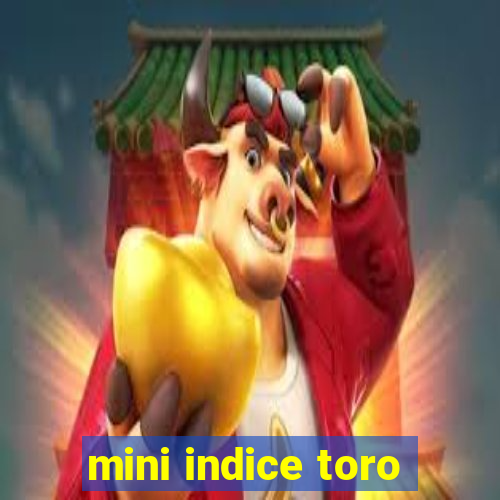 mini indice toro