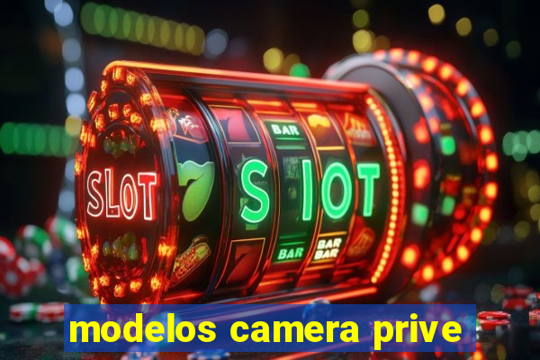 modelos camera prive
