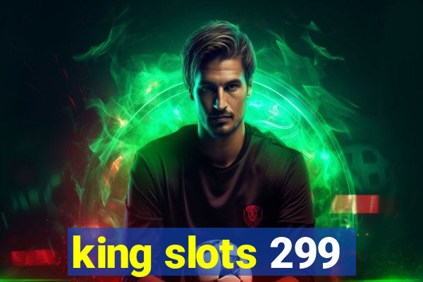 king slots 299