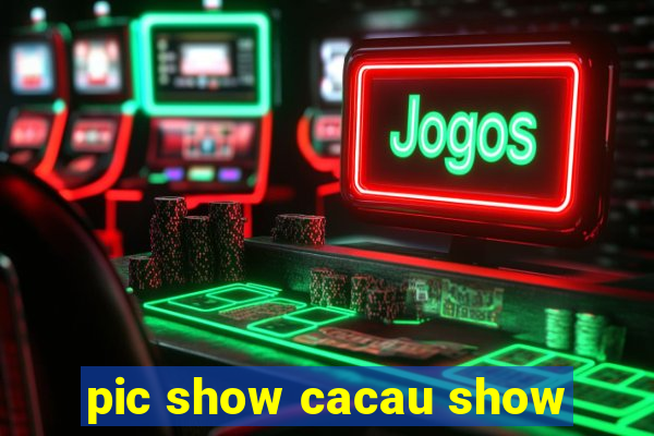 pic show cacau show