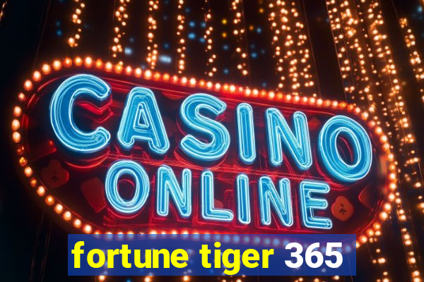 fortune tiger 365