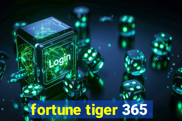 fortune tiger 365