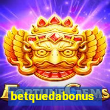 betquedabonus