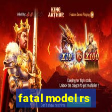 fatal model rs
