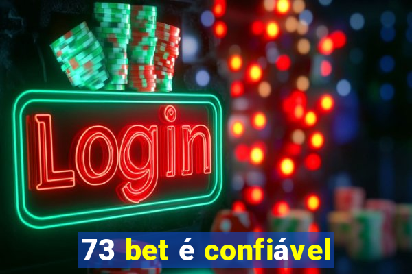 73 bet é confiável