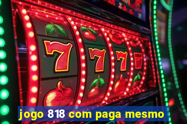 jogo 818 com paga mesmo