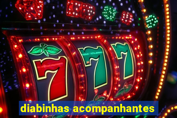 diabinhas acompanhantes
