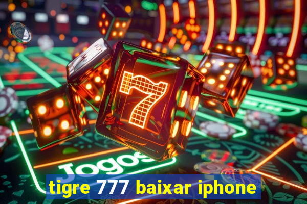 tigre 777 baixar iphone