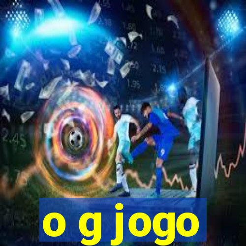 o g jogo