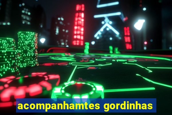 acompanhamtes gordinhas