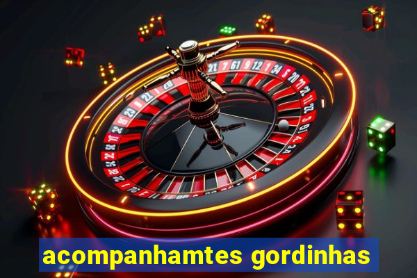 acompanhamtes gordinhas