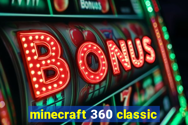 minecraft 360 classic