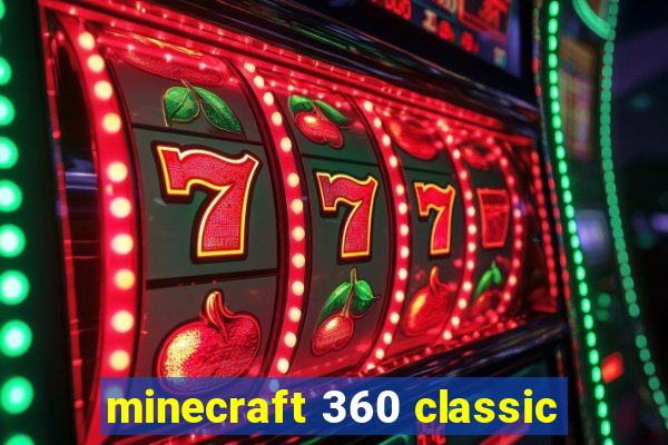 minecraft 360 classic