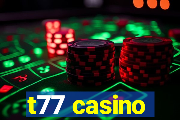 t77 casino