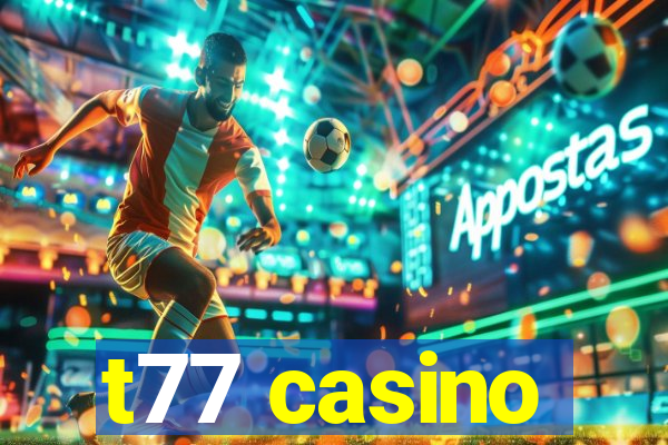 t77 casino