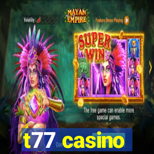 t77 casino