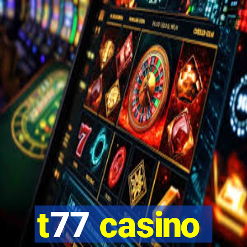 t77 casino