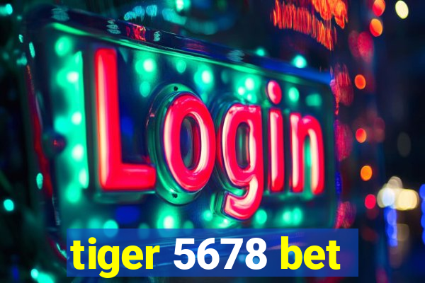 tiger 5678 bet