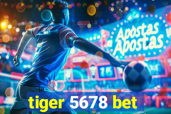 tiger 5678 bet