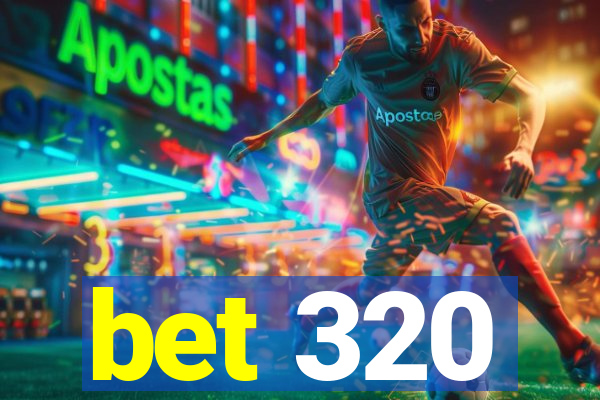 bet 320