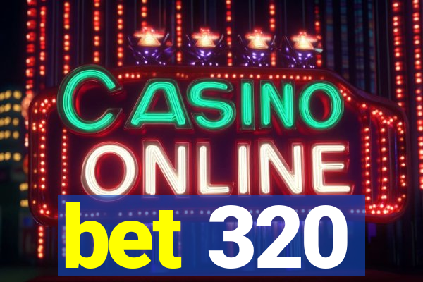 bet 320