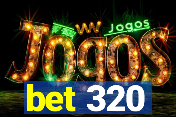 bet 320