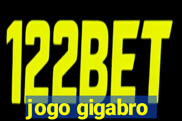 jogo gigabro