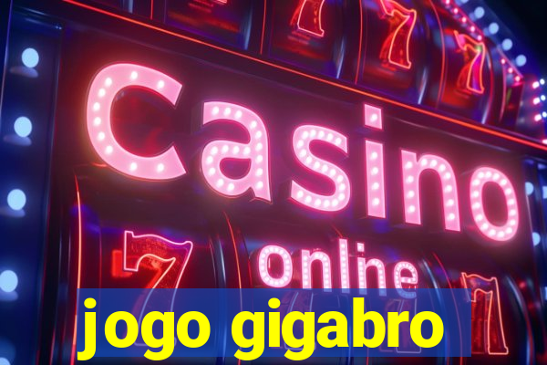 jogo gigabro