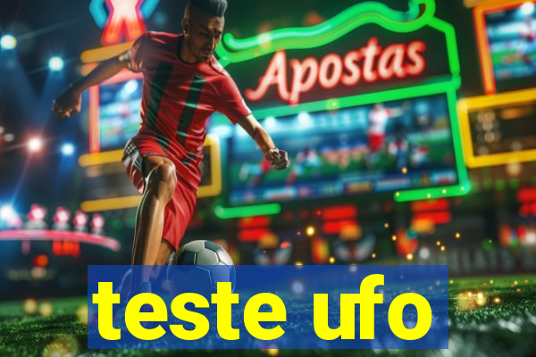 teste ufo