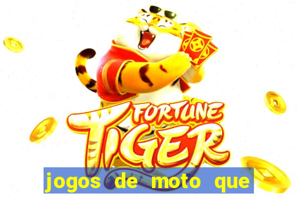 jogos de moto que da grau