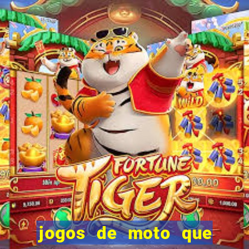jogos de moto que da grau