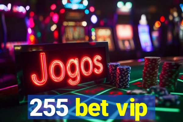 255 bet vip
