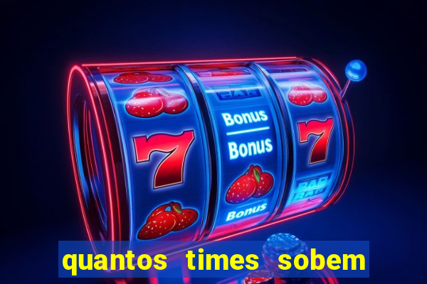quantos times sobem para serie a