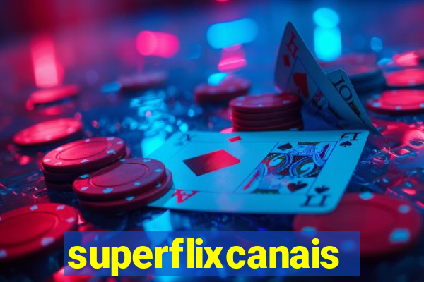 superflixcanais