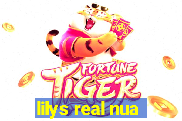 lilys real nua