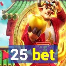 25 bet